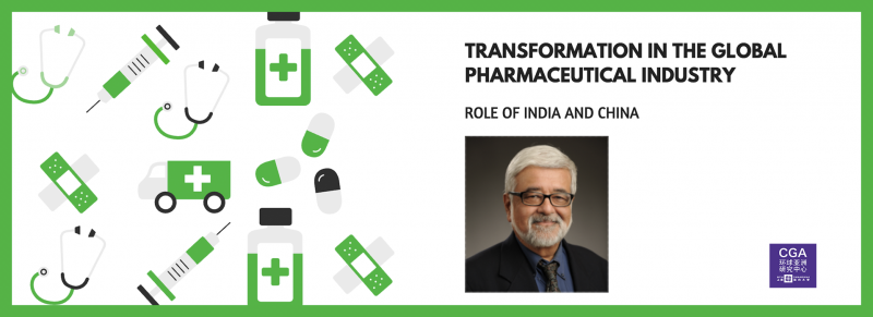 Transformation in the Global Pharmaceutical Industry – Role of India and China | Falguni Sen