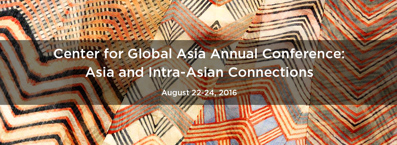 Center for Global Asia Annual Conference: Asia and Intra-Asian Connections