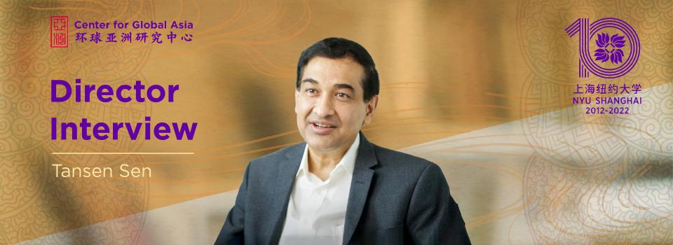 Professor Tansen Sen on NYU Shanghai’s Center for Global Asia